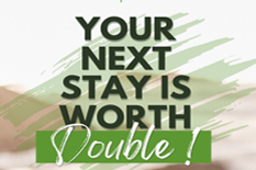Your next stay is worth double!